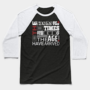 The Signs Of The Times And The End Of The Age Have Arrived Baseball T-Shirt
